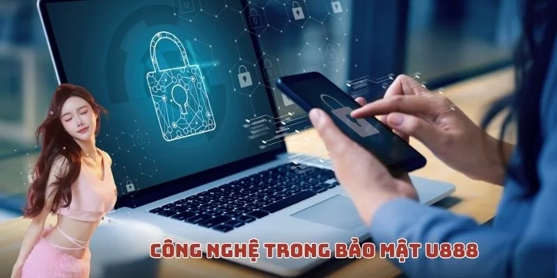 Công nghệ được dùng trong quy định bảo mật U888