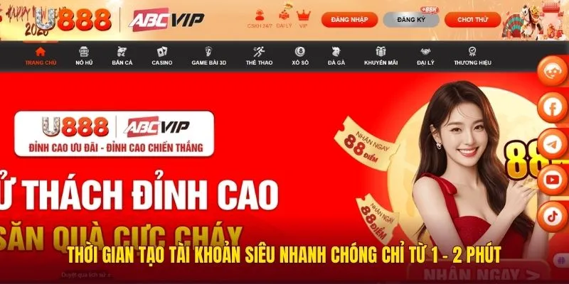 Thời gian tạo tài khoản siêu nhanh chóng chỉ từ 1 - 2 phút 
