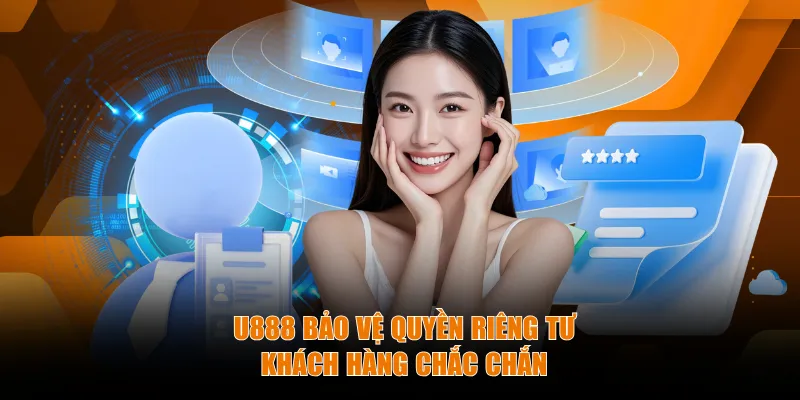U888 bảo vệ quyền riêng tư khách hàng chắc chắn